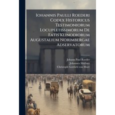 (영문도서)Iohannis Paulli Roederi Codex Historicus Testimoniorum Locupletissimorum De Fati... Paperback, Nabu Press, English, 9781274538314