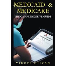 (영문도서) Medicaid & Medicare: The Comprehensive Guide Paperback, Viruti Satyan Shivan, English, 9798224905096