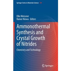 Ammonothermal Synthesis and Crystal Growth of Nitrides: Chemistry and Technology Hardcover, Springer, English, 9783030563042