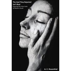(영문도서)The God They Rejected Isn't Real: Exposing the False Gods of Modern Doubt Paperback, Independently Published, English, 9798277025475
