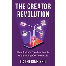 (영문도서) The Creator Revolution: How Today's Creative Talents Are Shaping Our Tomorrow Paperback, New Degree Press, English, 9798885040624