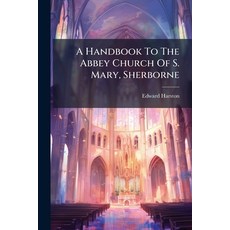 (영문도서)A Handbook To The Abbey Church Of S. Mary Sherborne Paperback, Hutson Street Press, English, 9781024336986