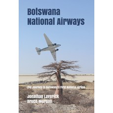 Botswana National Airways: The Journey to Botswana's First National Airline Paperback, Independently Published, English, 9798672986807