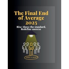 (영문도서)The Final End of Average 2025: Rise above the standard redefine success Paperback, Independently Published, English, 9798288224416