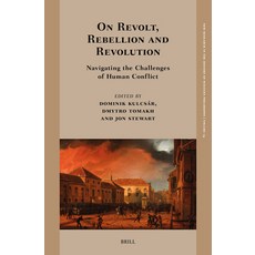(영문도서)On Revolt Rebellion and Revolution: Navigating the Challenges of Human Conflict Hardcover, Brill, English, 9789004744714
