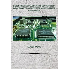 (영문도서) Decentralized Pulse Signal Decomposed Synchronizer for Inverter Maintenanced Grid Power Paperback, Glassdoor, English, 9781962116169