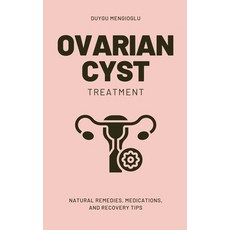 (영문도서) Ovarian Cyst Treatment: Natural Remedies Medications and Recovery Tips Paperback, Independently Published, English, 9798300581770