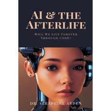 (영문도서)AI & the Afterlife: Will We Live Forever Through Code? Paperback, Mindful Pages, English, 9789371776509