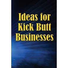 (영문도서) Ideas for Kick Butt Businesses: Here are 12 simple yet inventive ways to launch a successful ... Paperback, Erika Forsberg, English, 9783986086060