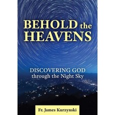 (영문도서)Behold the Heavens: Discovering God Through the Night Sky Paperback, Our Sunday Visitor, English, 9781639662579
