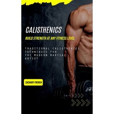 (영문도서) Calisthenics: Build Strength at Any Fitness Level (Traditional Calisthenics Techniques for th... Paperback, Matt Hall, English, 9780995996519
