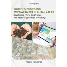(영문도서)Women's Economic Empowerment in Rural Areas: Developing Worm Cultivation and Tec... Paperback, Independently Published, English, 9798262922840