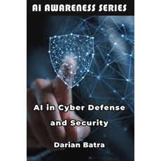 (英文圖書)AI in Cyber Defense and Security: Using Artificial Intelligence to Detect Defen... 平裝版, Publishdrive, 英文