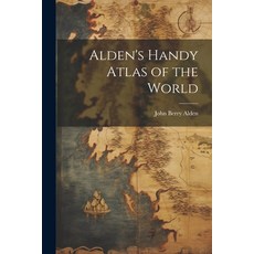 (영문도서) Alden's Handy Atlas of the World Paperback, Legare Street Press, English, 9781021670847