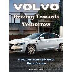 (영문도서) Volvo - Driving Towards Tomorrow: Driving Towards Tomorrow Hardcover, Independently Published, English, 9789918958870