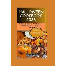 (영문도서) Halloween Cookbook 2023: Delicious Spooky And Easy-To-Make Recipes For Kids And Adults Paperback, Independently Published, English, 9798864997963