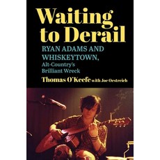 (영문도서)Waiting to Derail: Ryan Adams and Whiskeytown Alt-Country's Brilliant Wreck Paperback, Skyhorse Publishing, English, 9781510786417
