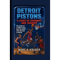(영문도서)Detroit Pistons: A Legacy Of Toughness And Triumph: The Story Of A Team A City ... Paperback, Independently Published, English, 9798264640599