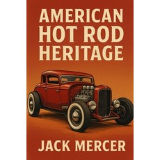 (英文圖書)American Hot Rod Heritage: Flathead V8s Chopped Rails and the West Coast Scene... 平裝版, Independently Published, 英文