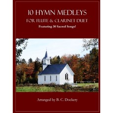 (영문도서)10 Hymn Medleys for Flute and Clarinet Duet: Featuring 30 Sacred Songs! Paperback, Independently Published, English, 9798289388742