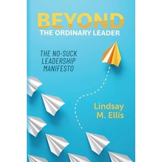 (영문도서) Beyond The Ordinary Leader: The No-Suck Leadership Manifesto Paperback, Palmetto Publishing, English, 9798822958302