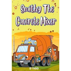 Smithy the Concrete Mixer Paperback, Lulu.com, English, 9781716383380