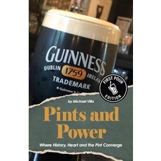 (영문도서)Pints and Power: Where History Heart and the Pint Converge Paperback, First Pour Press, English, 9798993848112