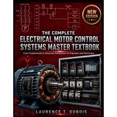 (영문도서)The Complete Electrical Motor Control Systems Master Textbook: From Fundamentals... Paperback, Independently Published, English, 9798189992278
