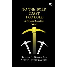 (영문도서)To The Gold Coast For Gold: A Personal Narrative Vol. I Paperback, Double 9 Books, English, 9789377507688 Double 9 Books, English, 9789377507688