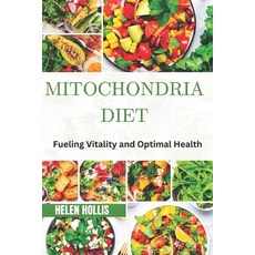 (영문도서) Mitochondria Diet: Fueling vitality and optimal health Paperback, Independently Published, English, 9798335519748