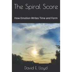 (英文圖書)The Spiral Score: How Emotion Writes Time and Form 平裝版, Independently Published, 英文