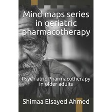 Mind maps series in geriatric pharmacotherapy: Psychiatric Pharmacotherapy in older adults Paperback, Independently Published