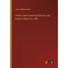 (영문도서) Holton's Semi-centennial Directory and Guide to Oberlin for 1883 Paperback, Outlook Verlag, English, 9783385316553