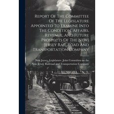 (영문도서) Report Of The Committee Of The Legislature Appointed To Examine Into The Condition Affairs ... Paperback, Legare Street Press, English, 9781022322448