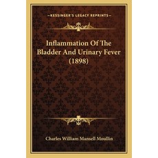 Inflammation Of The Bladder And Urinary Fever (1898) Paperback, Kessinger Publishing