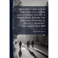 (영문도서)Historic Elements in Virginia Education and Literary Effort. A Paper Read Before... Paperback, Nabu Press, English, 9781145646131