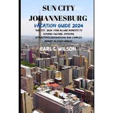 (영문도서) Sun City Johannesburg Vacation Guide 2024: "Sun City 2024: Your Allure Moments To Dynamic Cul... Paperback, Independently Published, English, 9798873903658