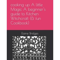 (영문도서) cooking up A little Magic A beginner's guide to Kitchen Witchcraft (& fun Cookbook) Paperback, Independently Published, English, 9798377713760
