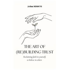 (英文圖書)The art of rebuilding trust: Reclaiming faith in yourself to believe in others 平裝版, Independently Published, 英文