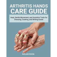 (영문도서)Arthritis Hands Care Guide: Heat gentle movement and assistive tools for dress... Paperback, Independently Published, English, 9798273169524