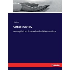(英文圖書)Catholic Oratory: A compilation of sacred and sublime orations 平裝版, Hansebooks, 英文