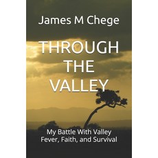 (영문도서)Through the Valley: My Battle With Valley Fever Faith and Survival Paperback, Independently Published, English, 9798276220055