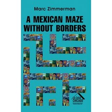 (영문도서) A Mexican Maze Without Borders Hardcover, Marc Zimmerman, English, 9798330400492
