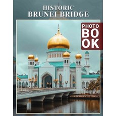 (영문도서) Historic Brunei Bridge Photo Book: Stunning Visuals Of Brunei's Architectural H... Paperback, Independently Published, English, 9798302910998