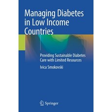(영문도서) Managing Diabetes in Low Income Countries: Providing Sustainable Diabetes Care with R... Paperback, Springer, English, 9783030514716