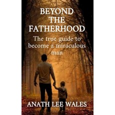 (英文圖書)Beyond the Fatherhood: The true guide to become a miraculous man 精裝版, Dadyminds Publishers Insider, 英文