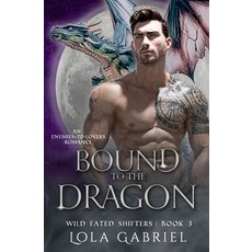 (영문도서)Bound to the Dragon: An Enemies-to-Lovers Romance Paperback, Independently Published, English, 9798298699785