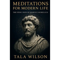(영문도서)Meditations for Modern Life: The Stoic Path of Marcus Aurelius Paperback, Independently Published, English, 9798265079695