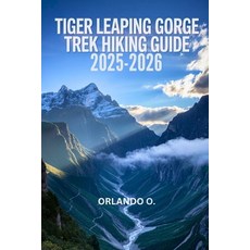 (英文圖書)Tiger Leaping Gorge Trek Hiking Guide 2025-2026: Explore Trails essential tips ... 平裝版, Independently Published, 英文