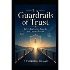 (영문도서)The Guardrails of Trust: Safety Evaluation Security and Human Control Paperback